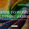 The Perfect Fabric for Every Occasion: A Guide to Women's Clothing Fabrics